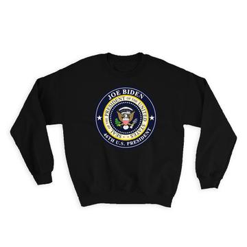 Joe Biden 46th President Seal : Gift Sweatshirt Democrat USA Memorabilia