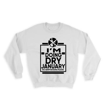 Dry Clean January : Gift Sweatshirt No Temptations Alcohol Free Challenge Friendship No Drink