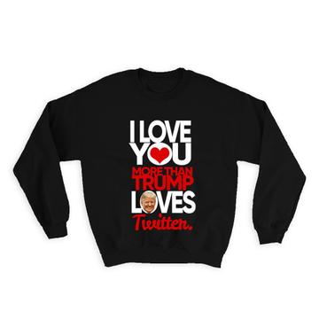 Funny Valentines Day : Gift Sweatshirt Love Romantic Card For Him For Her Surprise Diy Art