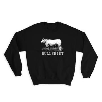 Bullshirt : Gift Sweatshirt Funny Room Decor Bull Cow For Best Friend Birthday Coworker