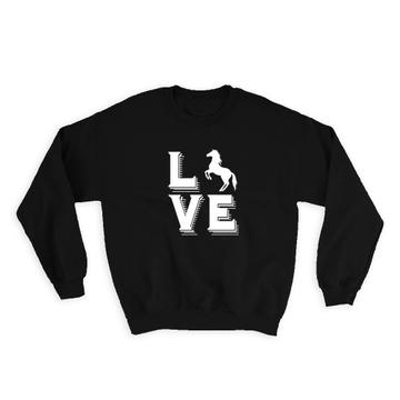 Love Horses : Gift Sweatshirt For Horse Lovers Rider Horseman Animal Black And White Art