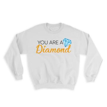 You are a Diamond : Gift Sweatshirt Couple Boyfriend Girlfriend Wife Husband