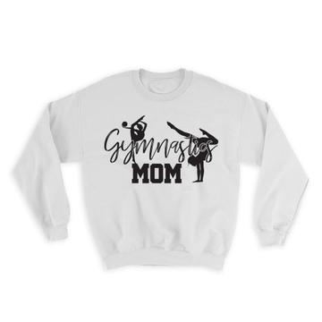 Gymnastics Mom : Gift Sweatshirt Mother Proud Sports Mothers Day