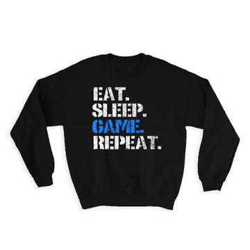 Eat Sleep Game Repeat : Gift Sweatshirt Gamer Video Game Player Funny