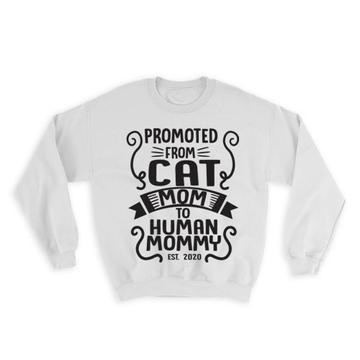 Promoted From Cat Mom : Gift Sweatshirt Announcement Mothers Day Pregnancy