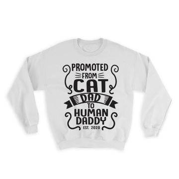 Promoted From Cat Dad : Gift Sweatshirt Announcement Fathers Day Pregnancy