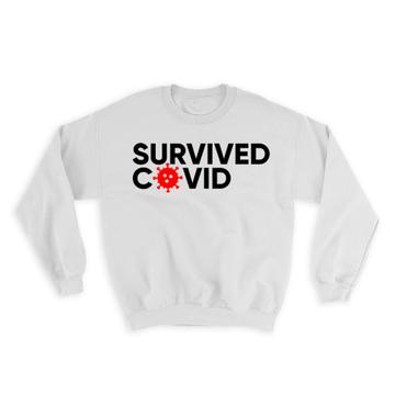 Survived : Gift Sweatshirt Survivor Beat Get Well Quarantine Social Distance