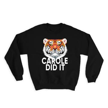 Carole Did It : Gift Sweatshirt Funny Tiger Parody Animal Print
