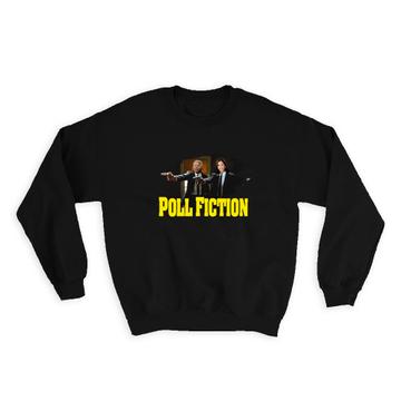 Poll Fiction : Gift Sweatshirt Funny Biden Kamala Harris Humor Politics USA American President