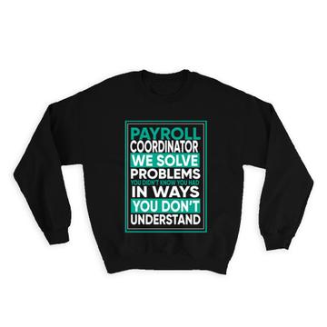 For Best Payroll Coordinator : Gift Sweatshirt Coworker Friend FInance Profession Art Print