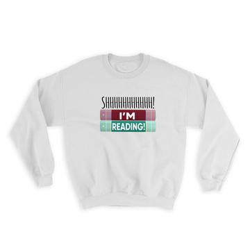 I Am Reading : Gift Sweatshirt For Book Lover Reader Coworker Birthday Friendship Father