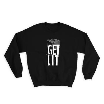 Get Lit : Gift Sweatshirt For Book Reader Lover Reading Coworker Hobby Books Knowledge
