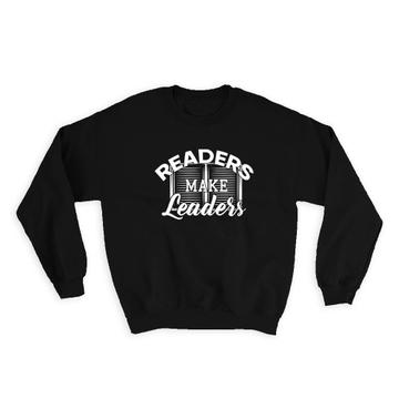 Readers Make Leaders : Gift Sweatshirt For Book Lover Reading Hobby Motivational Art Print