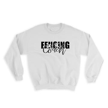 For Best Fencing Coach : Gift Sweatshirt Fencer Poster Weapons Fight Sport Art Print