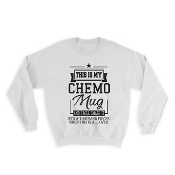 Chemo Mug : Gift Sweatshirt Encouragement Chemotherapy Warrior Cancer Patient Survivor