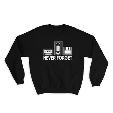Retro Cassette Never Forget : Gift Sweatshirt Vintage Audiotape Videotape Floppy Disk Funny