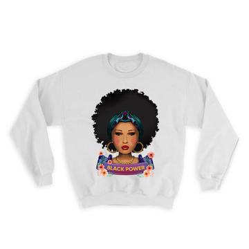Black Power : Gift Sweatshirt African American Pride Girl Magic Hair Queen USA Best Friend