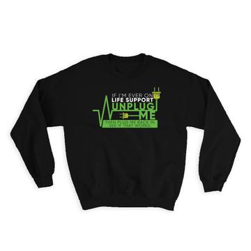 Life Support : Gift Sweatshirt Funny Sarcastic Computer Nerd Tech Pop Art Decor