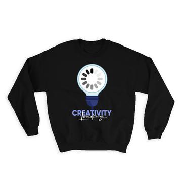 Creativity Loading : Gift Sweatshirt For Artist Pop Art Creative Person Craftsman Birthday