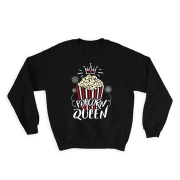 For Popcorn Queen Lover : Gift Sweatshirt Cute Funny Art Best Friend Food Birthday Mother