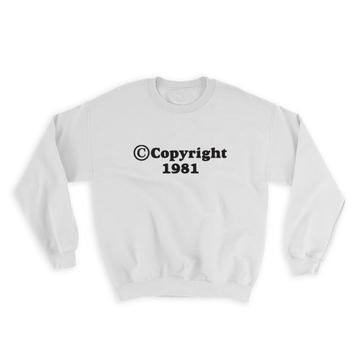 Copyright 1981 : Gift Sweatshirt Symbol Logo Birthday Best Friend Coworker Law Day Art