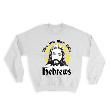 When Jesus Makes Coffee Hebrews : Gift Sweatshirt Funny Humor Art Print For Drink Lover