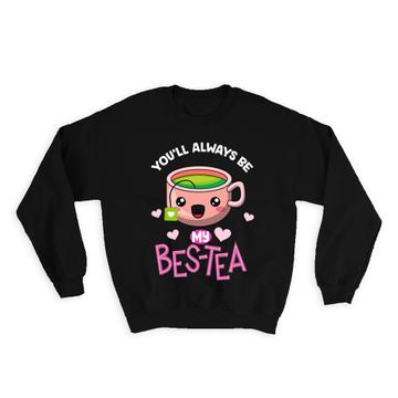 For My Bestie Tea Lover Drinker : Gift Sweatshirt Cute Art Happy Birthday Friend Forever