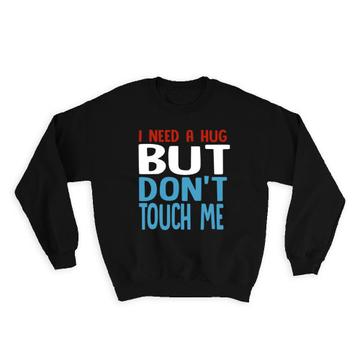 Dont Touch Me : Gift Sweatshirt For Introvert Antisocial Person Funny Sarcastic Art Print