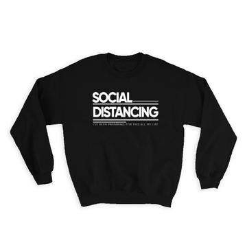 For Introvert Humor : Gift Sweatshirt Social Distancing Antisocial Person Birthday Funny Art