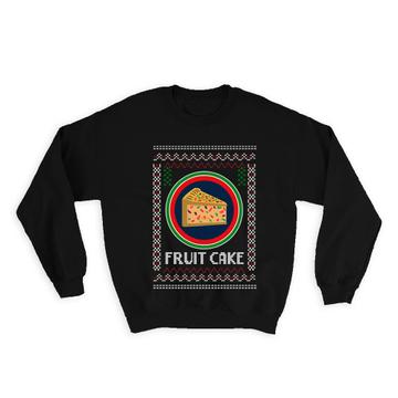 Ugly Christmas Fruitcake : Gift Sweatshirt Holidays Food Embroidery Art Print Pastry Funny
