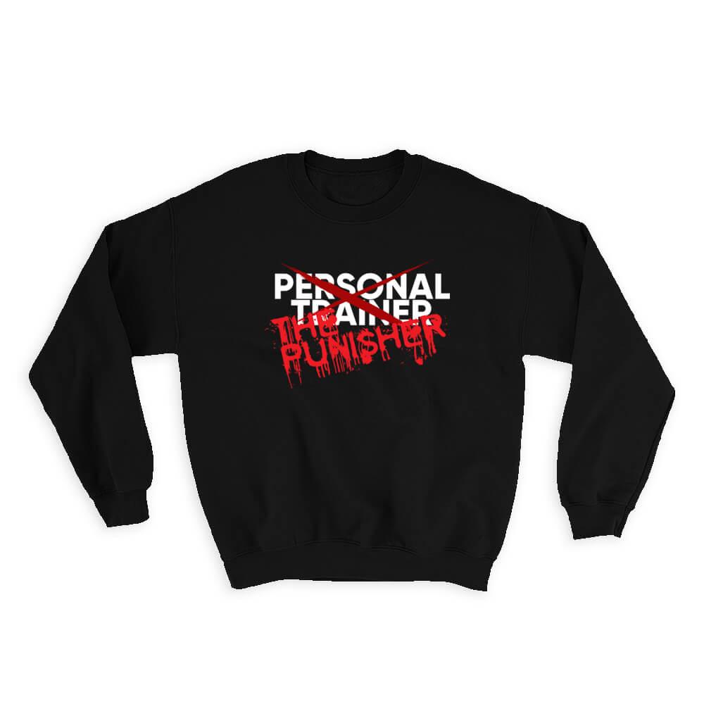 Personal Trainer The Punisher : Gift Sweatshirt Funny Quote Sign Sport Lover Coach Art