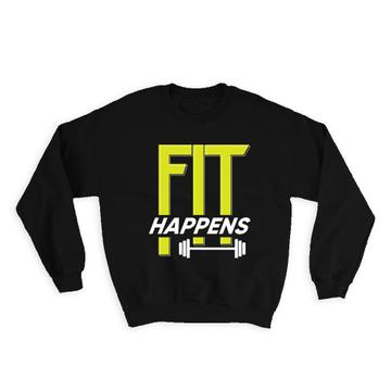 Fit Happens : Gift Sweatshirt Fitness Gym Lover Sport Sportive Active Life Personal Trainer