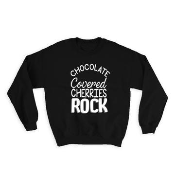 Chocolate Covered Cherries Rock : Gift Sweatshirt Funny Cute Poster Black And White Food