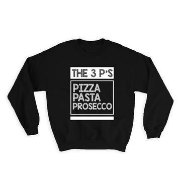 Pizza Pasta Prosecco : Gift Sweatshirt Funny Decor For Kitchen Food Italian Lover Spaghetti