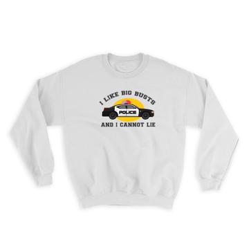 For Police Officer : Gift Sweatshirt Cop Policeman I Like Busts Law Enforcement Graduation