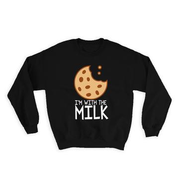 I Am With The Milk Cookies : Gift Sweatshirt Sweets Food Lover Kitchen Kids Child Biscuit