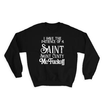 Saint Cunty McFuckoff : Gift Sweatshirt For Best Friend No Patience Sarcastic Humor Funny Art