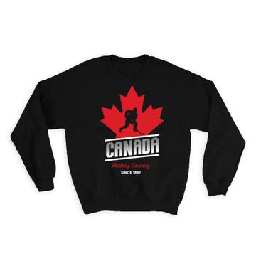 Canada Hockey County : Gift Sweatshirt For Canadian Ice Player Maple Leaf Flag National