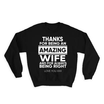 For Amazing Wife : Gift Sweatshirt Humor Sarcastic Art Always Being Right Love You Husband Cute