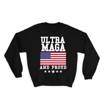 Ultra MAGA And Proud : Gift Sweatshirt Biden Funny Humor Art Print USA Flag Politics Republican