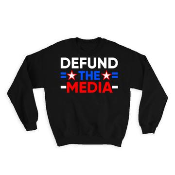 Defund The Media : Gift Sweatshirt Fake News Political Social Protection USA Art Print