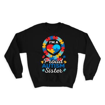 Proud Autism Sister Heart : Gift Sweatshirt Awareness Month Family Protection Support