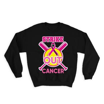 Strike Out Cancer : Gift Sweatshirt For Breast Survivor Awareness Month Support Baseball