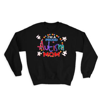 Proud Autism Mom Mother : Gift Sweatshirt Puzzle Awareness Month Family Autist Support