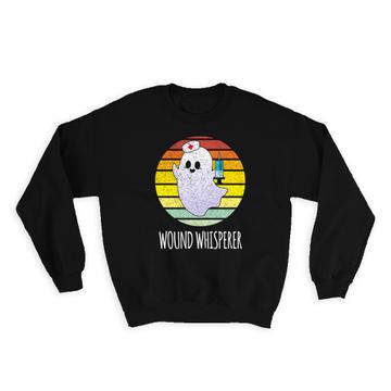 Wound Whisperer : Gift Sweatshirt For Nurse Medical Professional Ghost Funny Cute Art Vintage