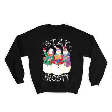 Stay Frosty Greetings : Gift Sweatshirt Christmas Snowman Snowmen New Year Winter Cute Kids