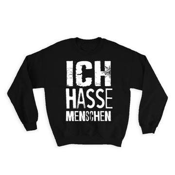 Ich Hasse Menschen : Gift Sweatshirt I Hate People German Humor Art For Introvert Funny Cute