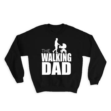 The Walking Dad : Gift Sweatshirt For Father Fathers Day Funny Cute Art Family Daughter Son