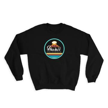 Hawaii Volcanoes : Gift Sweatshirt USA Volcano