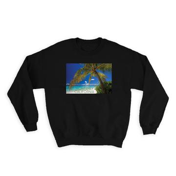 Monterey California Tropical Beach : Gift Sweatshirt USA